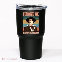 Doc Holliday Forgive Me If I Don't Shake Hands Tumbler thumb 0