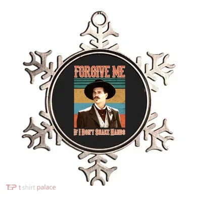 Doc Holliday Forgive Me If I Don't Shake Hands Ornament