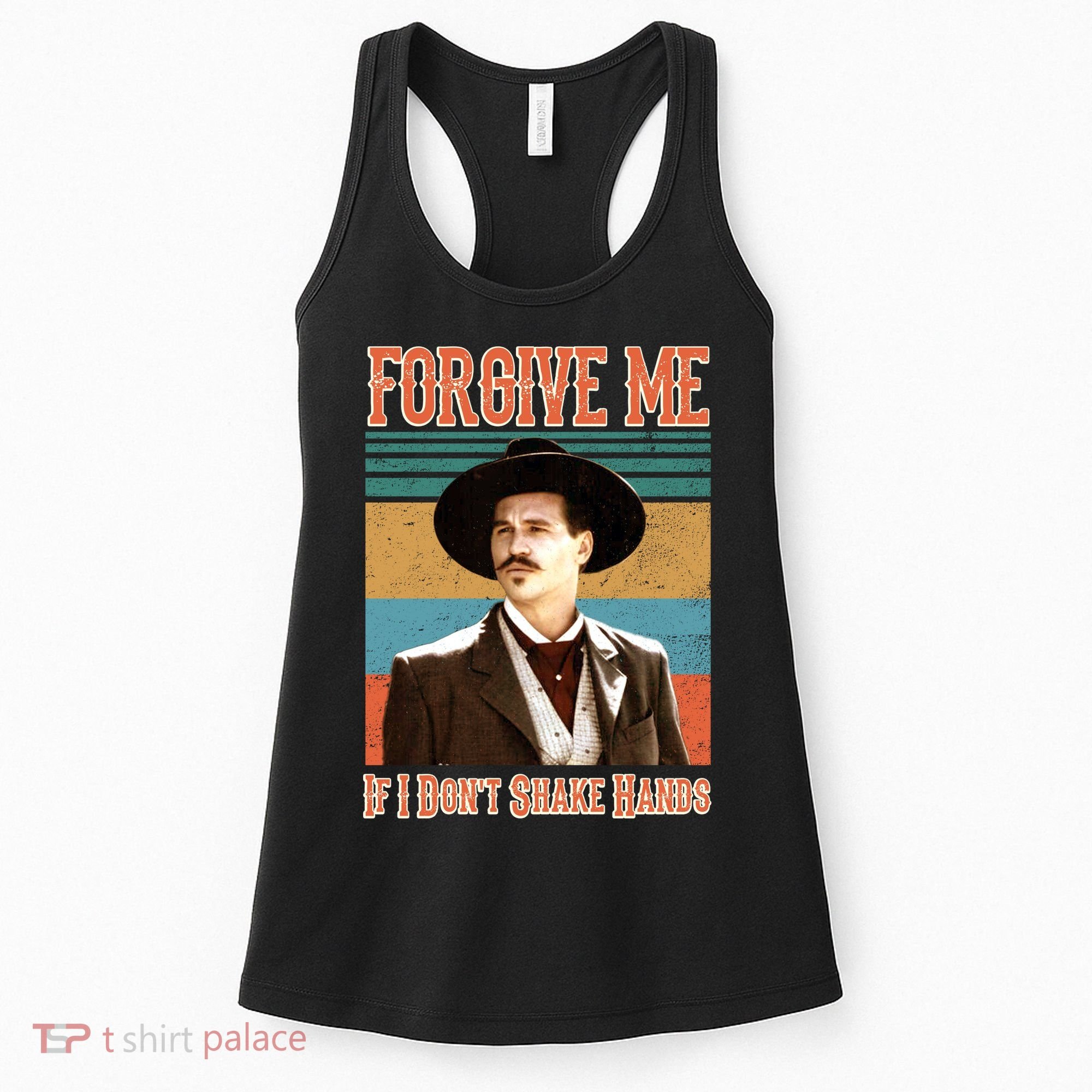 Doc Holliday Forgive Me If I Don't Shake Hands Women's Tank Top