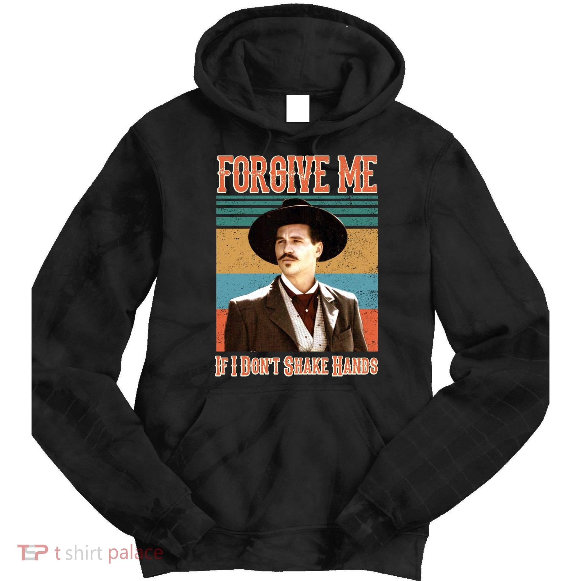 Doc Holliday Forgive Me If I Don't Shake Hands Tie Dye Hoodie
