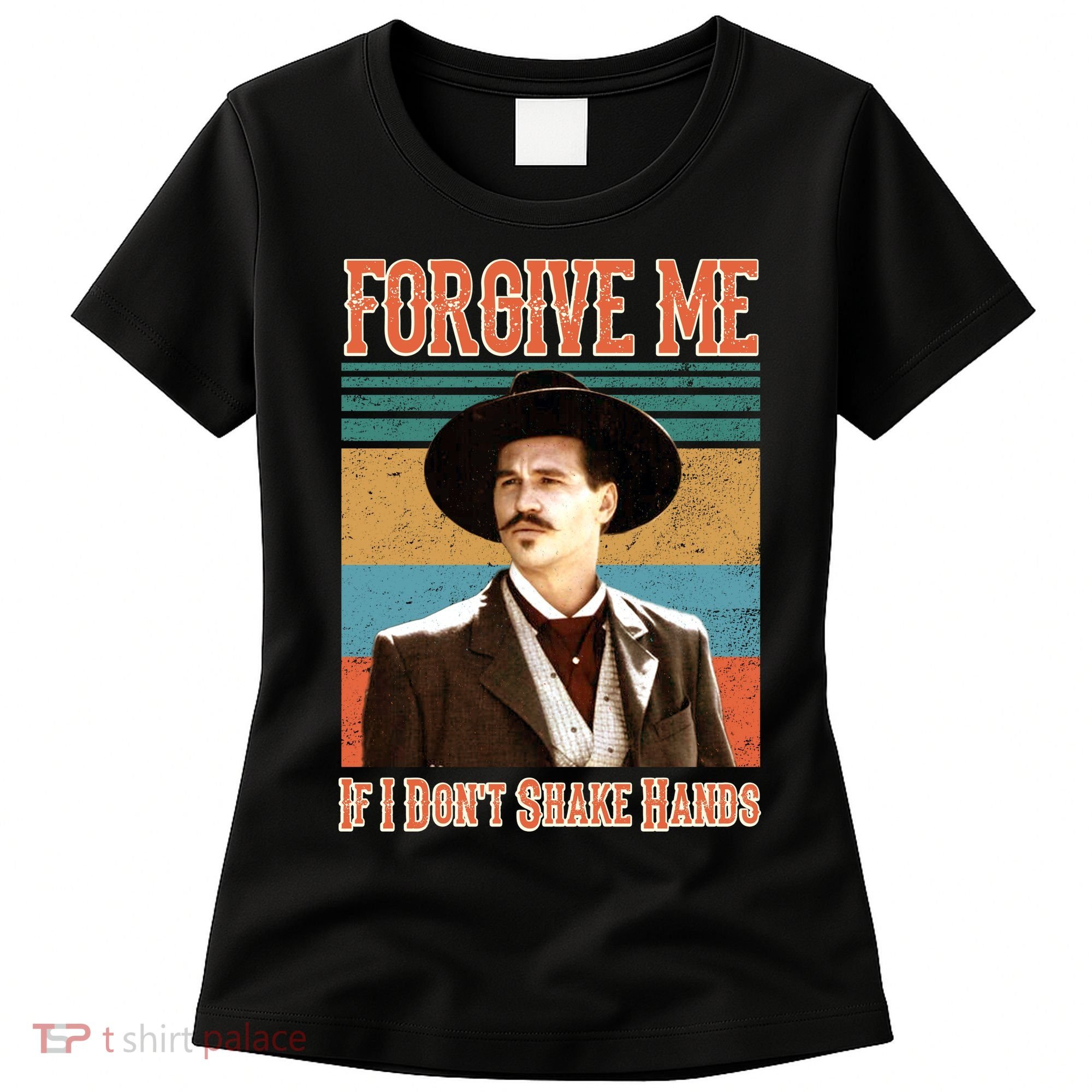 Doc Holliday Forgive Me If I Don't Shake Hands Women's T-Shirt