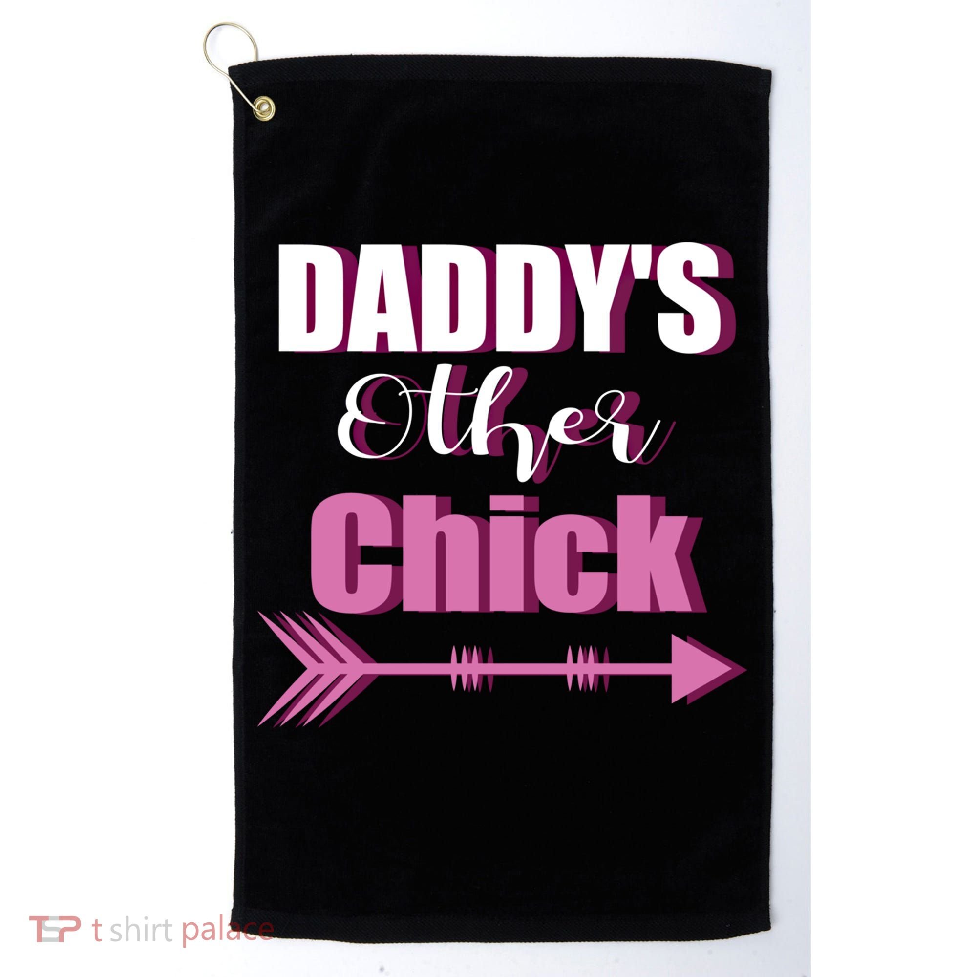 Daddy's Other Chick Naughty Son Or Daughter Cool Gift Golf Towel