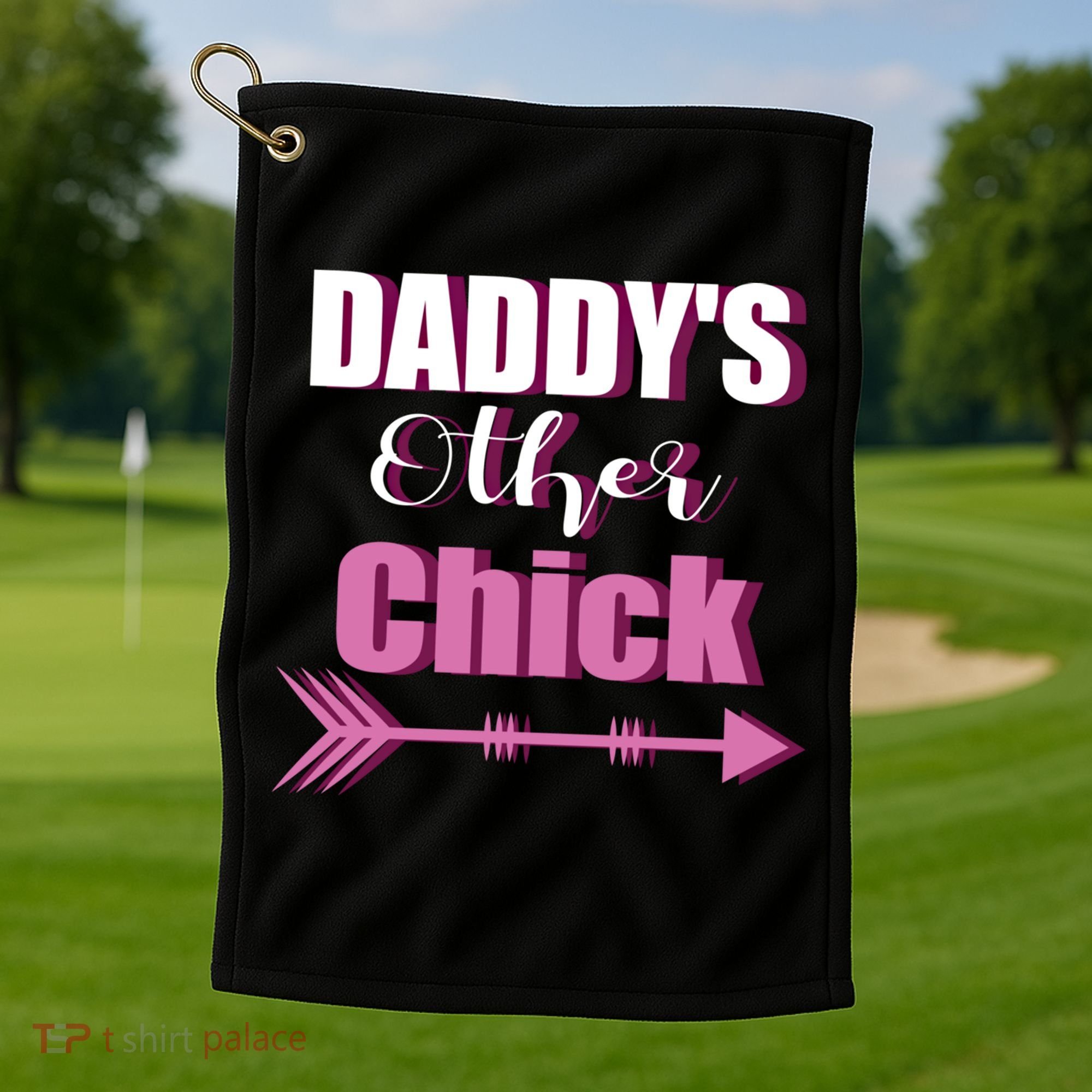 Daddy's Other Chick Naughty Son Or Daughter Cool Gift Golf Towel