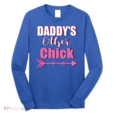 Daddy's Other Chick Naughty Son Or Daughter Cool Gift Long Sleeve Shirt