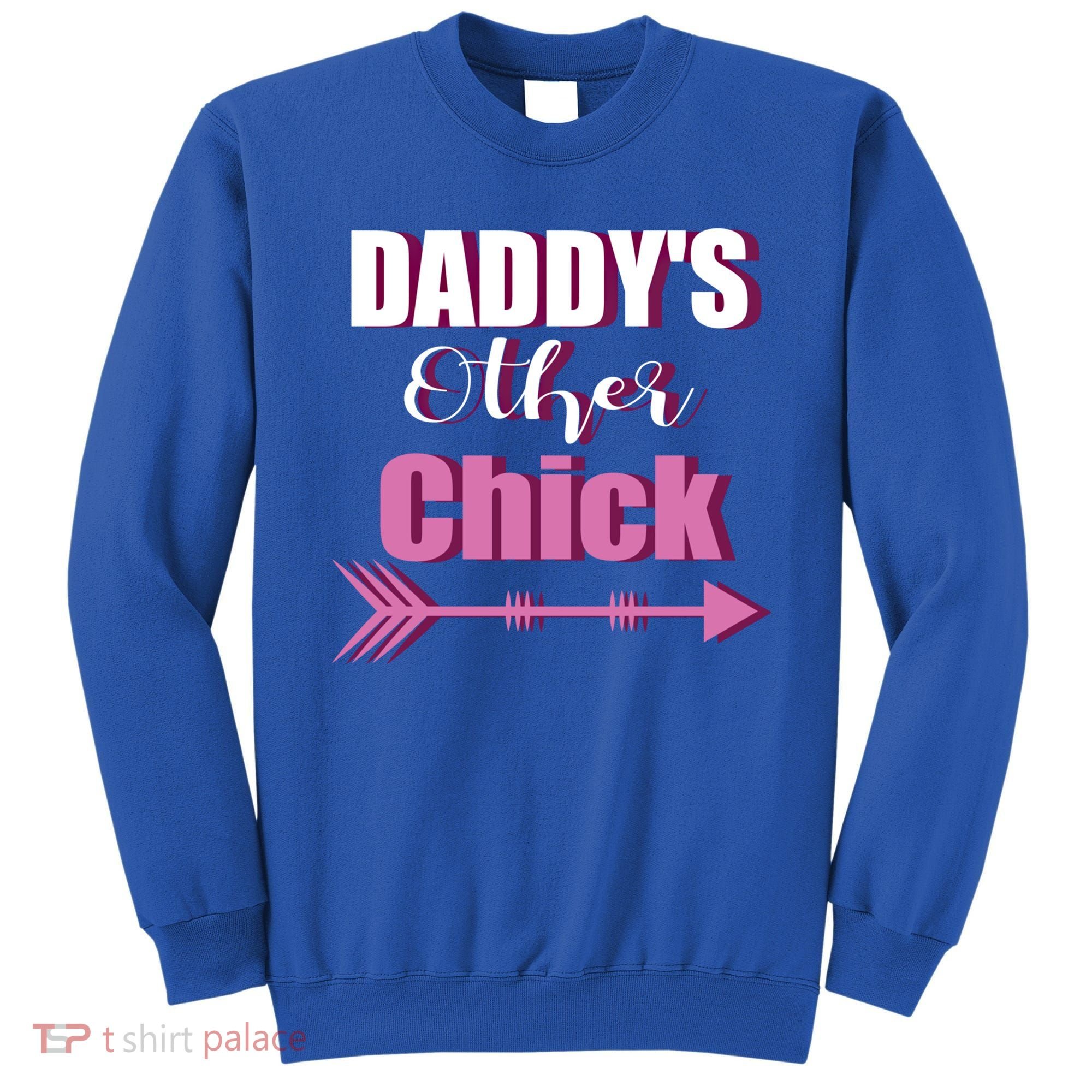 Daddy's Other Chick Naughty Son Or Daughter Cool Gift Sweatshirt