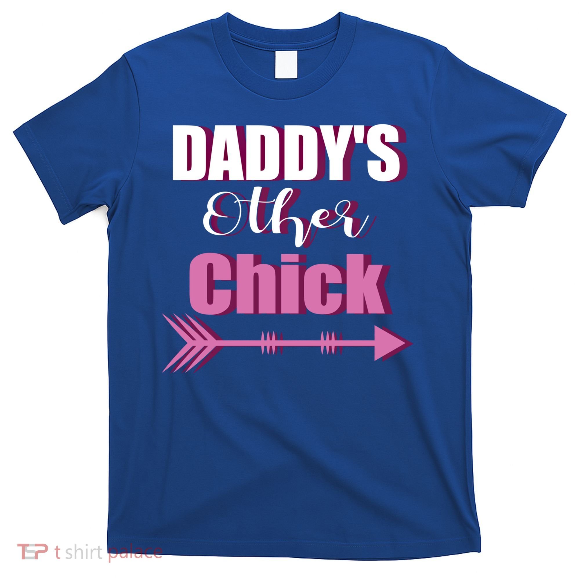 Daddy's Other Chick Naughty Son Or Daughter Cool Gift T-Shirt