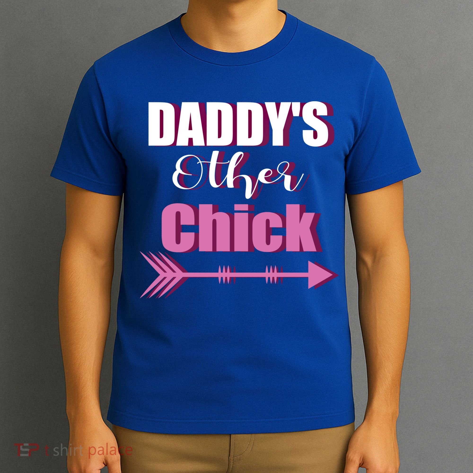 Daddy's Other Chick Naughty Son Or Daughter Cool Gift T-Shirt