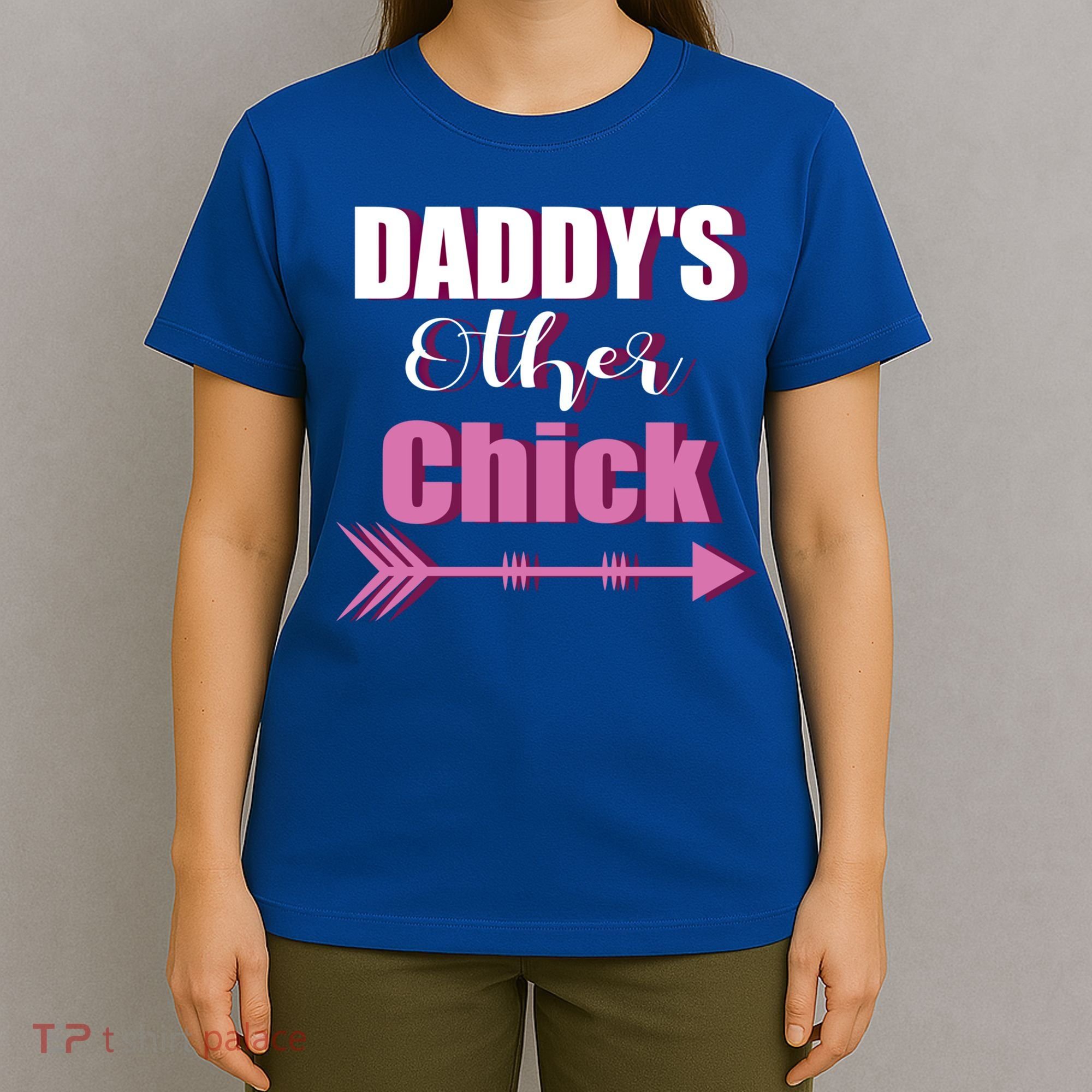 Daddy's Other Chick Naughty Son Or Daughter Cool Gift T-Shirt