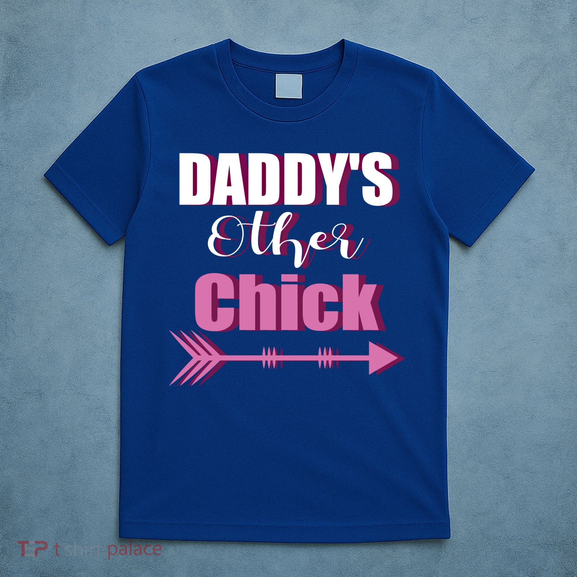 Daddy's Other Chick Naughty Son Or Daughter Cool Gift T-Shirt