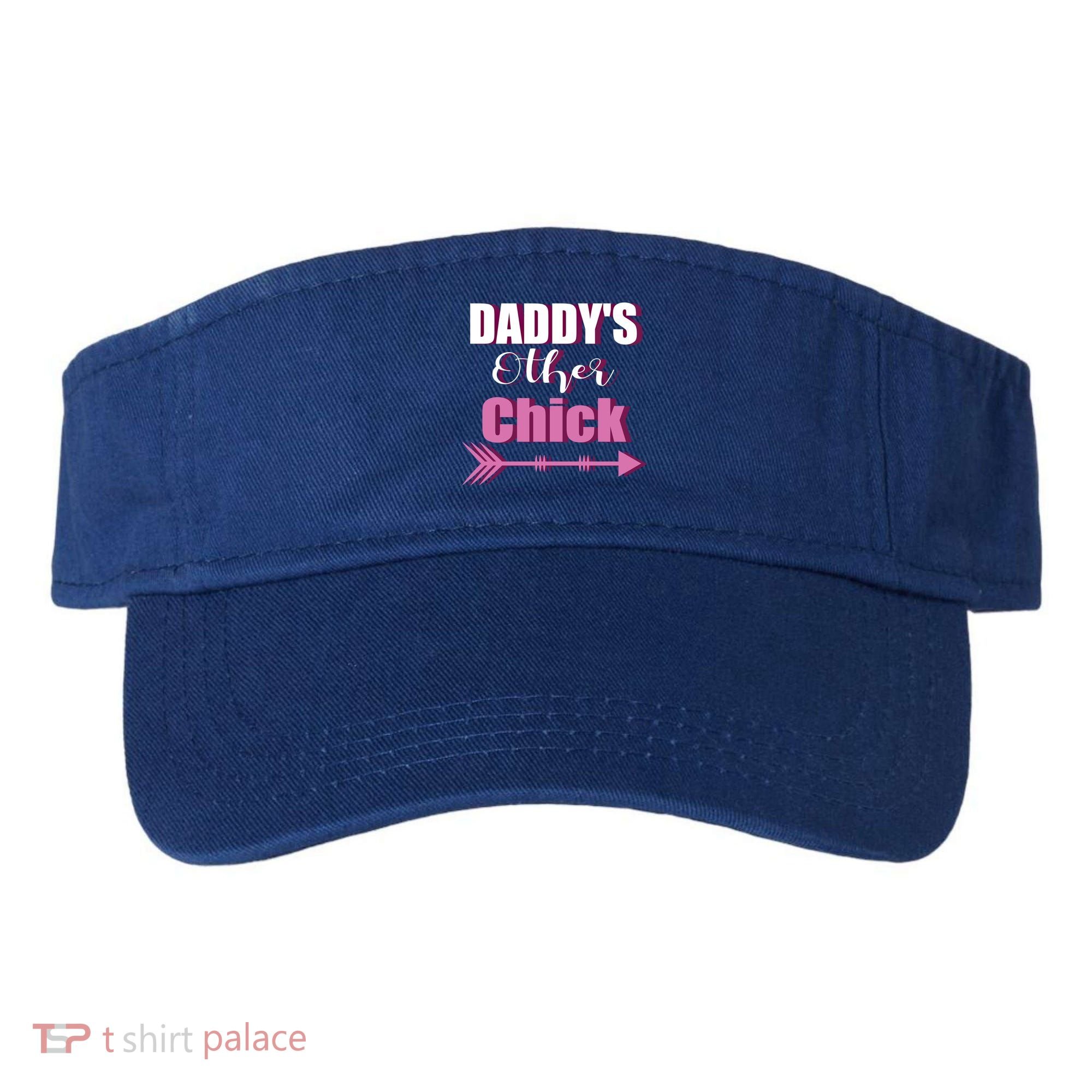 Daddy's Other Chick Naughty Son Or Daughter Cool Gift Visor