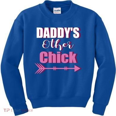 Daddy's Other Chick Naughty Son Or Daughter Cool Gift Kids Sweatshirt