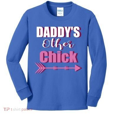 Daddy's Other Chick Naughty Son Or Daughter Cool Gift Kids Long Sleeve Shirt