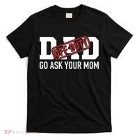 Dad Off Duty Go Ask Your Mom Funny Gift For Father Gift T-Shirt thumb 0