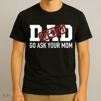 Dad Off Duty Go Ask Your Mom Funny Gift For Father Gift T-Shirt thumb 3