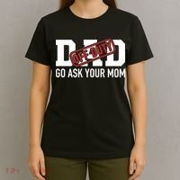 Dad Off Duty Go Ask Your Mom Funny Gift For Father Gift T-Shirt thumb 4