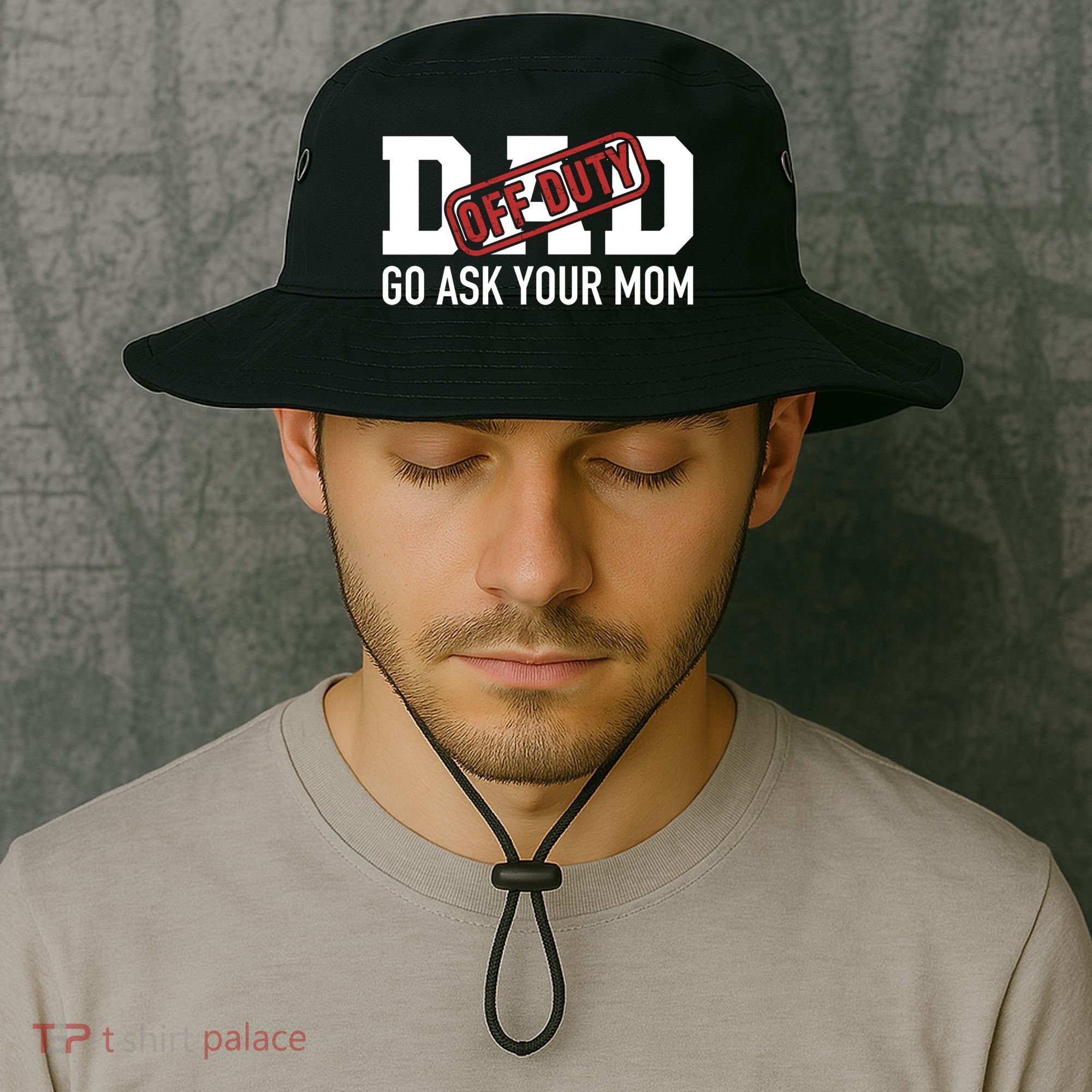 Dad Off Duty Go Ask Your Mom Funny Gift For Father Gift Bucket Hat