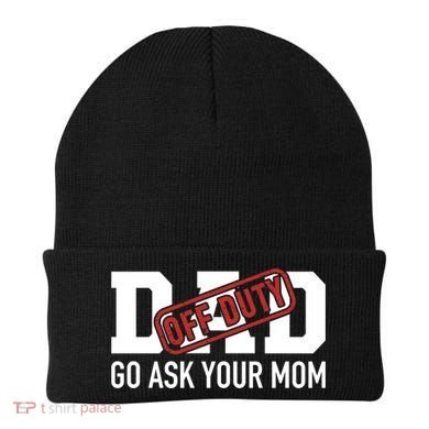 Dad Off Duty Go Ask Your Mom Funny Gift For Father Gift Beanie