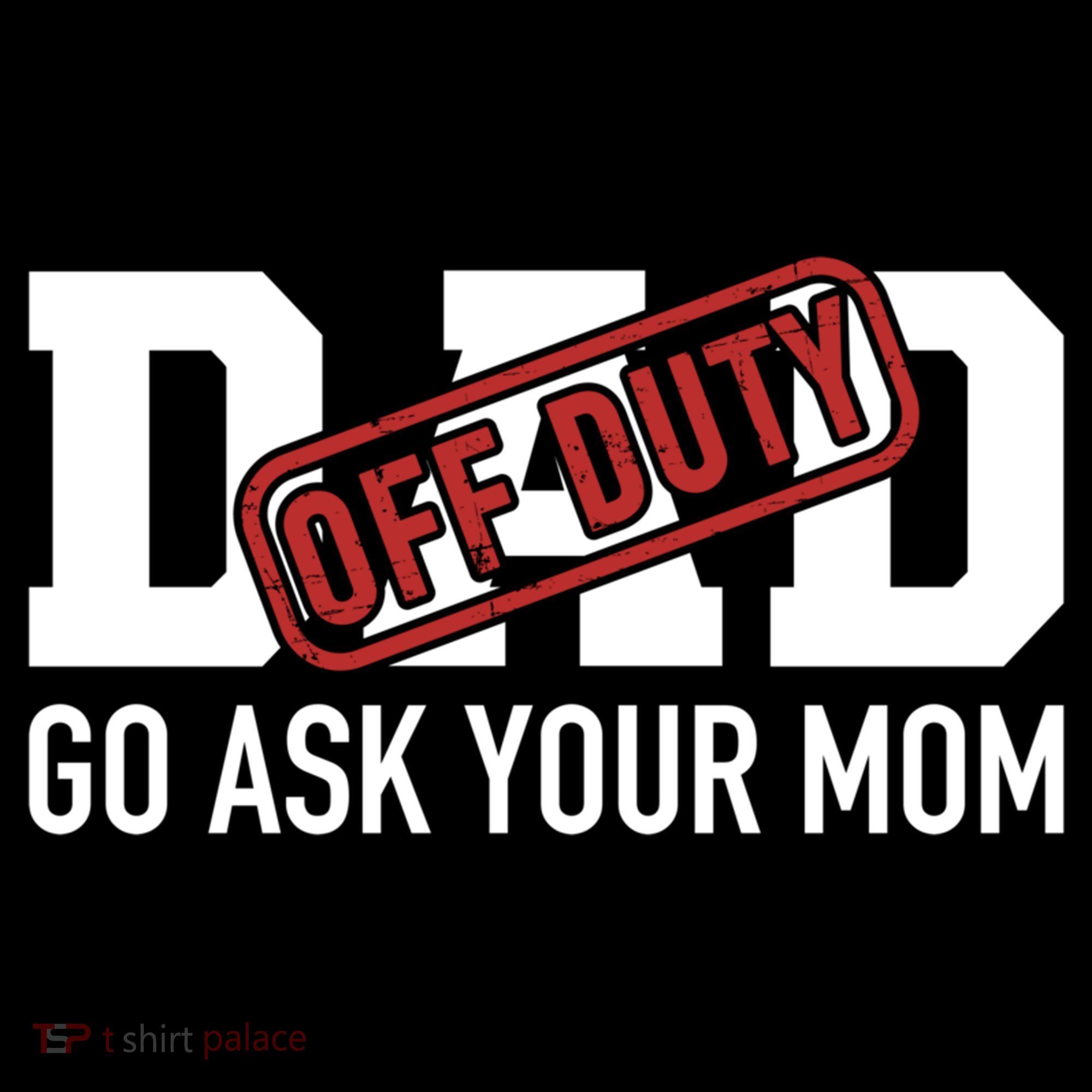 Dad Off Duty Go Ask Your Mom Funny Gift For Father Gift Women's Hoodie