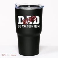 Dad Off Duty Go Ask Your Mom Funny Gift For Father Gift Tumbler thumb 0