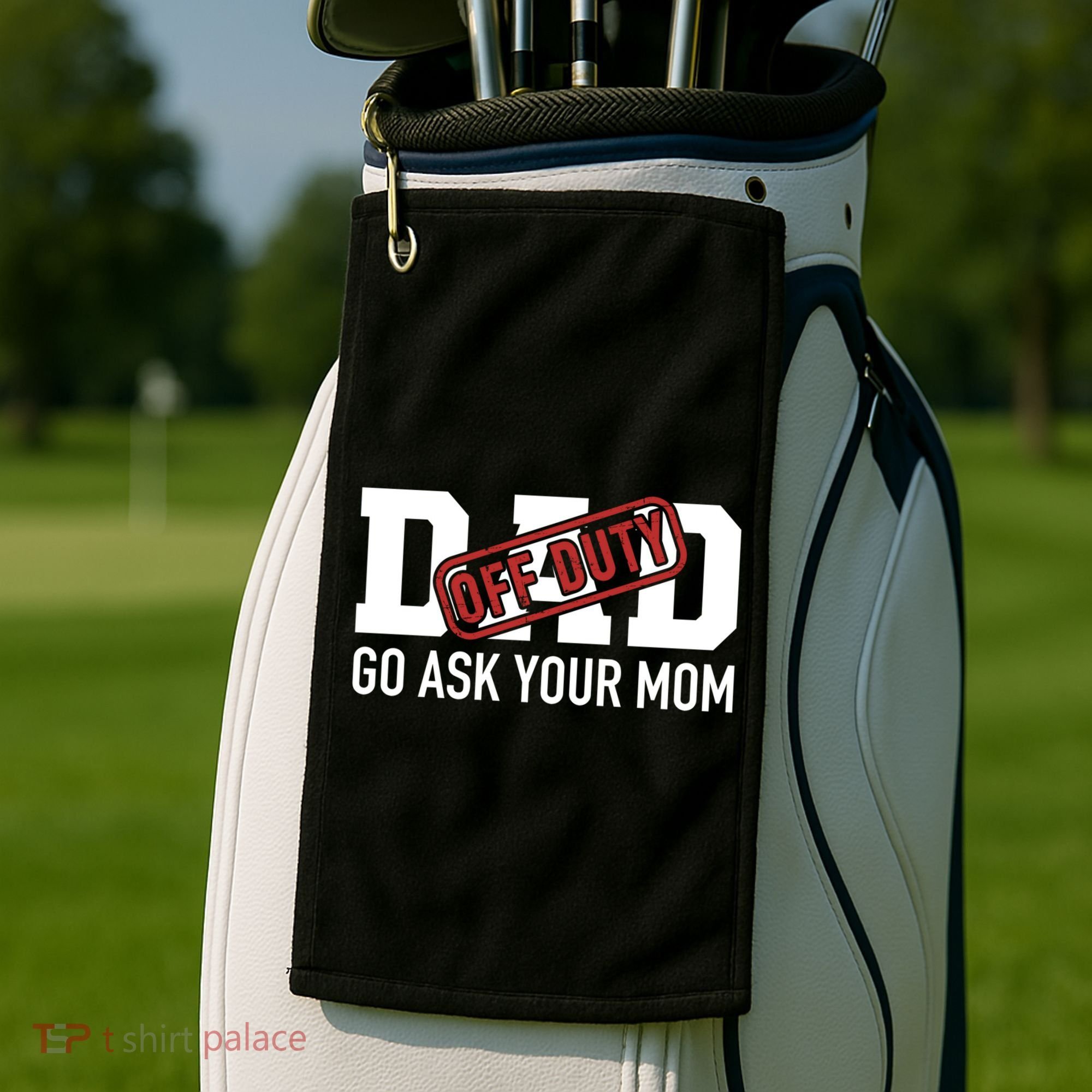 Dad Off Duty Go Ask Your Mom Funny Gift For Father Gift Golf Towel