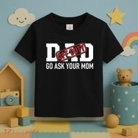 Dad Off Duty Go Ask Your Mom Funny Gift For Father Gift Toddler T-Shirt thumb 3