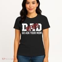 Dad Off Duty Go Ask Your Mom Funny Gift For Father Gift Women's T-Shirt thumb 4