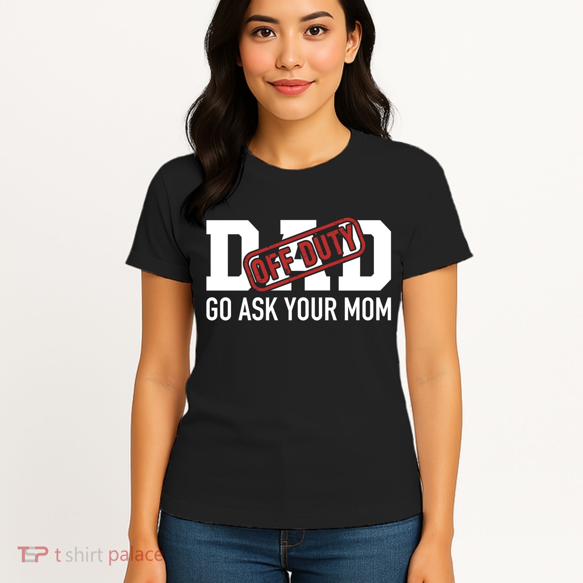 Dad Off Duty Go Ask Your Mom Funny Gift For Father Gift Women's T-Shirt