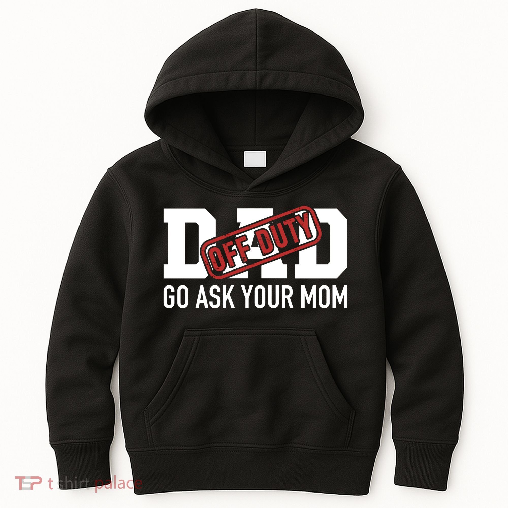 Dad Off Duty Go Ask Your Mom Funny Gift For Father Gift Kids Hoodie