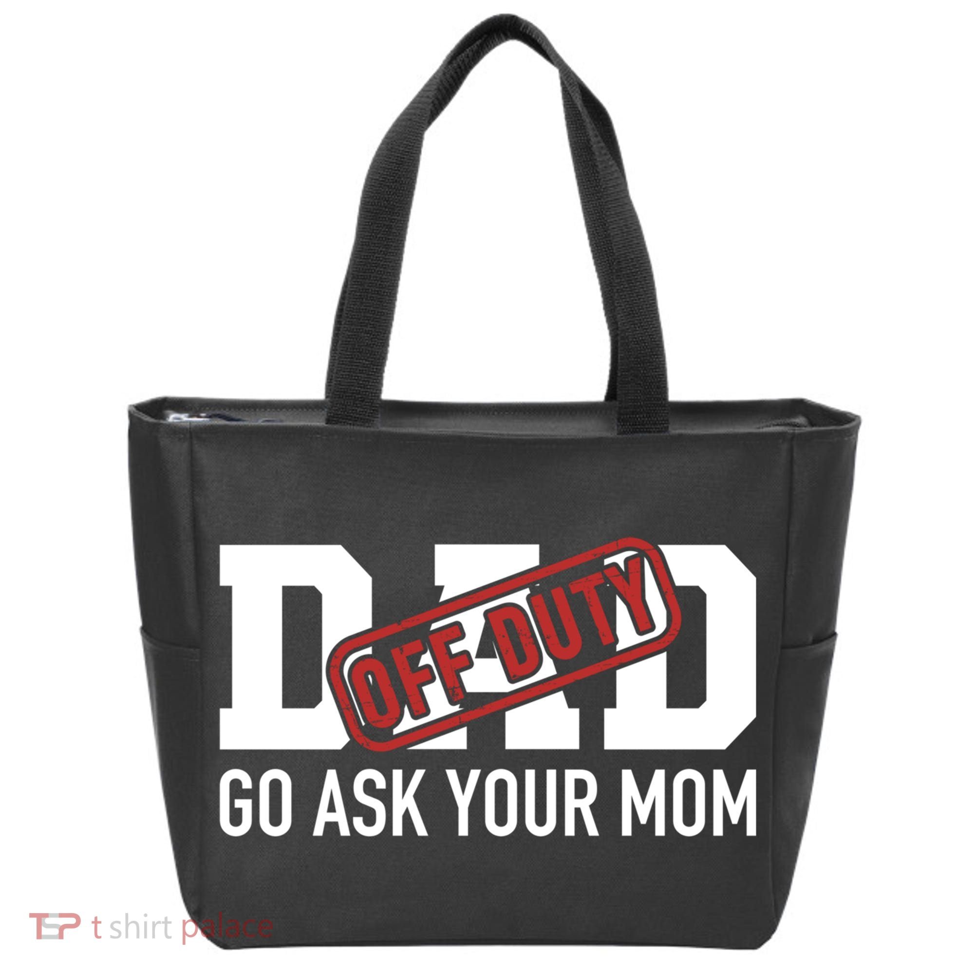 Dad Off Duty Go Ask Your Mom Funny Gift For Father Gift Tote Bag