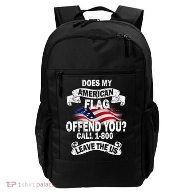 Does My American Flag Offend You Call 7-800 Leave Us Alone Backpack