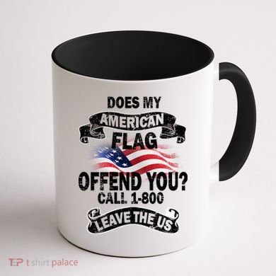 Does My American Flag Offend You Call 7-800 Leave Us Alone Coffee Mug back