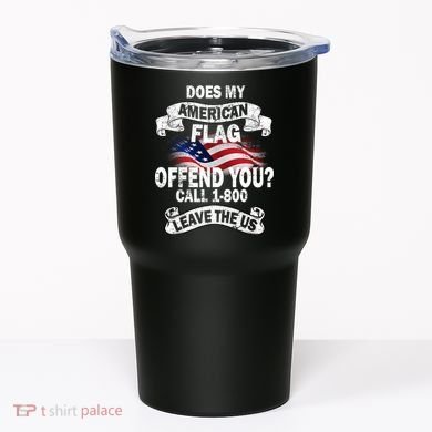 Does My American Flag Offend You Call 7-800 Leave Us Alone Tumbler