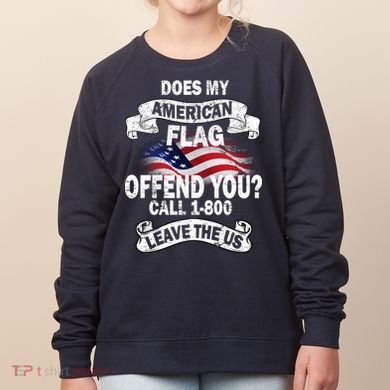 Does My American Flag Offend You Call 7-800 Leave Us Alone Women's Sweatshirt
