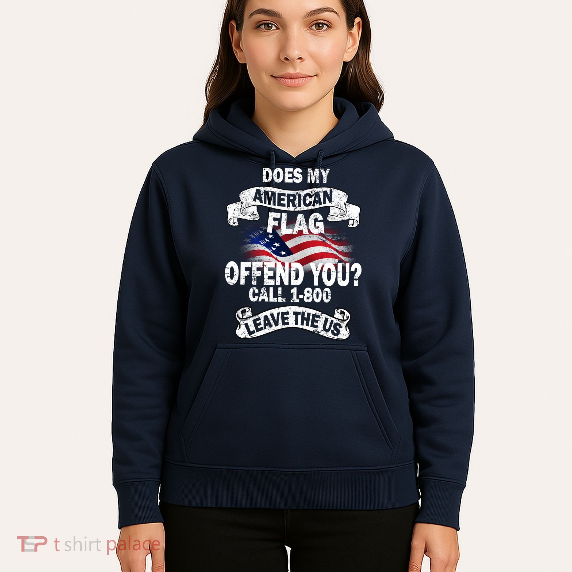 Does My American Flag Offend You Call 7-800 Leave Us Alone Hoodie