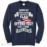Does My American Flag Offend You Call 7-800 Leave Us Alone Sweatshirt thumb 0