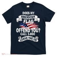 Does My American Flag Offend You Call 7-800 Leave Us Alone T-Shirt thumb 0