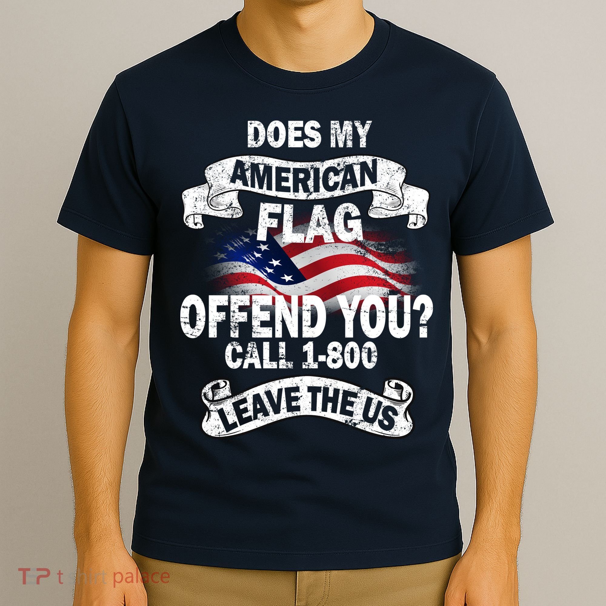 Does My American Flag Offend You Call 7-800 Leave Us Alone T-Shirt