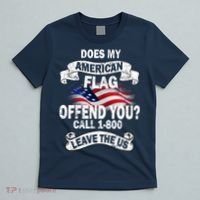 Does My American Flag Offend You Call 7-800 Leave Us Alone T-Shirt thumb 5