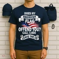 Does My American Flag Offend You Call 7-800 Leave Us Alone T-Shirt thumb 6