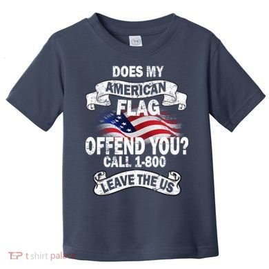 Does My American Flag Offend You Call 7-800 Leave Us Alone Toddler T-Shirt