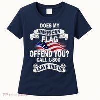 Does My American Flag Offend You Call 7-800 Leave Us Alone Women's T-Shirt thumb 0