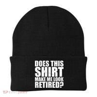Does This Shirt Make Me Look Retired? Beanie thumb 0