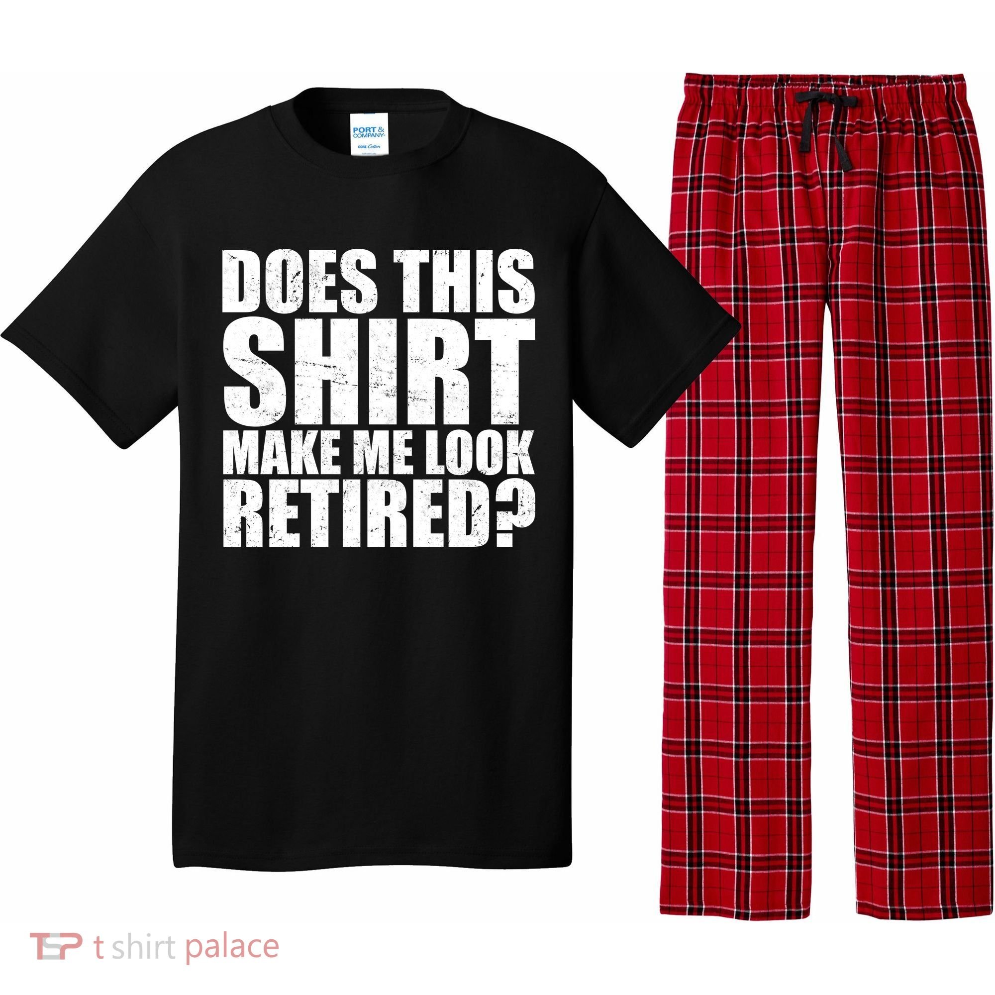 Does This Shirt Make Me Look Retired? Pajama Set