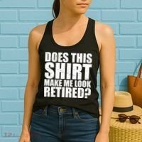Does This Shirt Make Me Look Retired? Women's Tank Top thumb 2