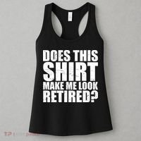 Does This Shirt Make Me Look Retired? Women's Tank Top thumb 3