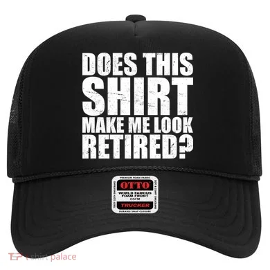 Does This Shirt Make Me Look Retired? Hat