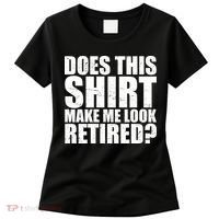 Does This Shirt Make Me Look Retired? Women's T-Shirt thumb 0