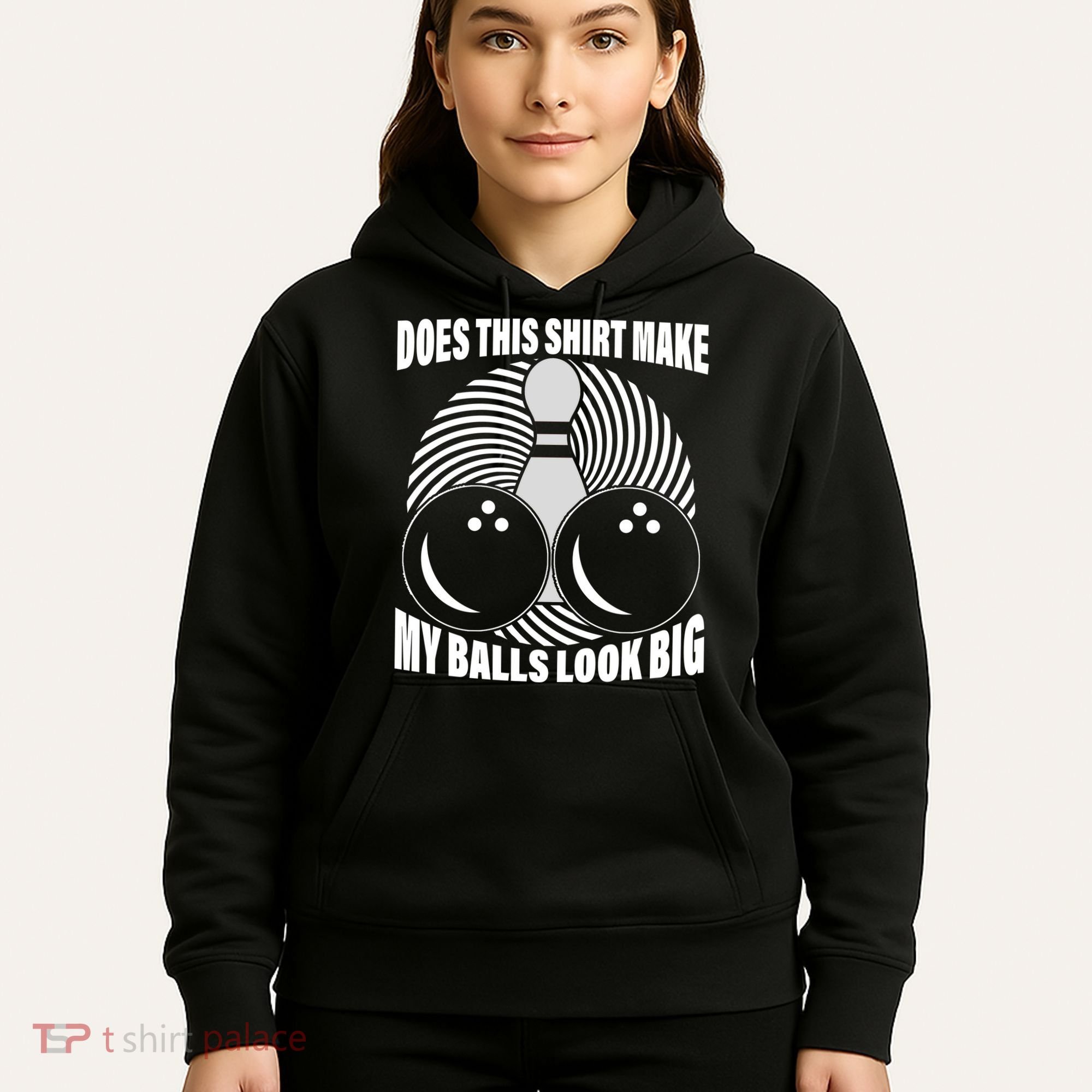 Does This Shirt Make My Balls Look Big Funny Bowling Hoodie