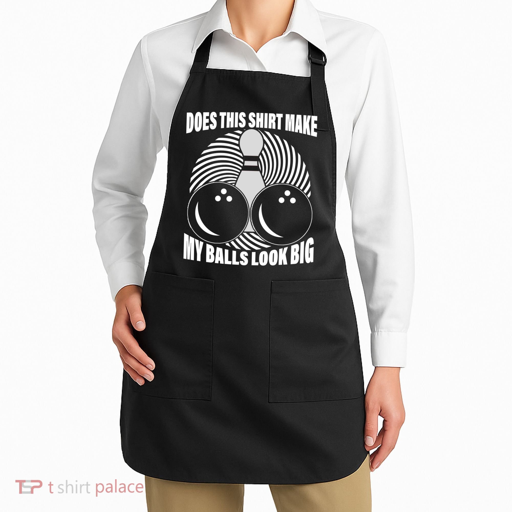 Does This Shirt Make My Balls Look Big Funny Bowling Apron