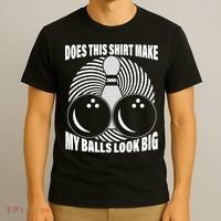 Does This Shirt Make My Balls Look Big Funny Bowling T-Shirt thumb 3